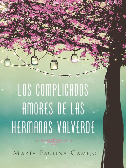 Title details for complicados amores de las hermanas Valverde by Maria Paulina Camejo - Available